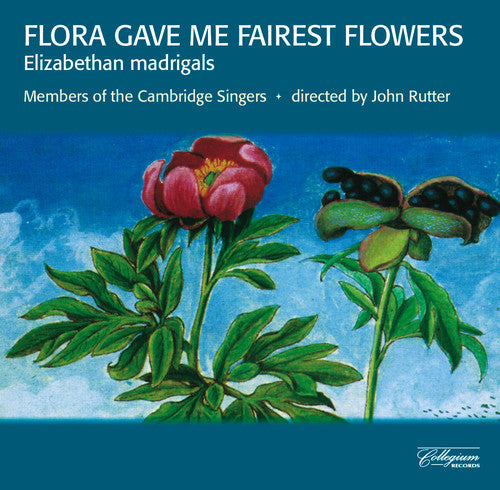 Cambridge Singers / Rutter - Flora Gave Me Fairest Flowers - Music CD