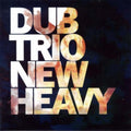 Dub Trio - New Heavy - Vinyl Record