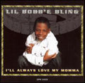 Lil Bobb'e Bling - I'll Always Love My Momma - Music CD