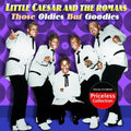 Little Ceaser & Romans - Those Oldies But Goodies - Music CD