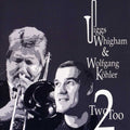 Whigham,jiggs / Kohler,wolfgang - Two-too - Music CD