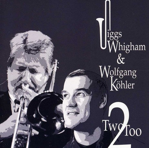 Whigham,jiggs / Kohler,wolfgang - Two-too - Music CD
