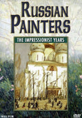 Russian Painters: The Impressionist Years - Russian Painters: The Impressionist Years - DVD
