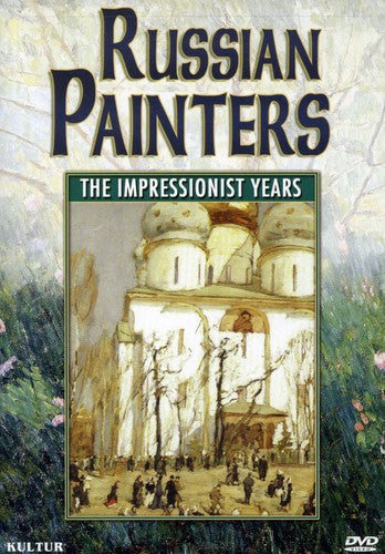 Russian Painters: The Impressionist Years - Russian Painters: The Impressionist Years - DVD