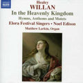 Willan / Schnurr / Elora Festival Singers / Edison - In The Heavenly Kingdom - Music CD