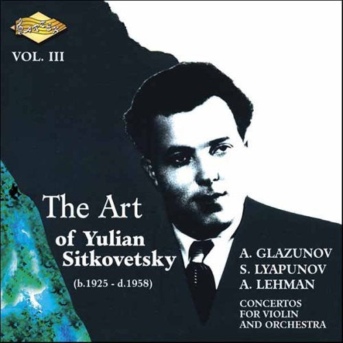 Sitkovetsky / Glazunov / Lyapunov / Lehman - Art Of Yulian Sitkovetsky 3 - Music CD