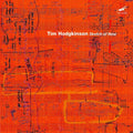 Hodgkinson,tim - Sketch Of Now - Music CD