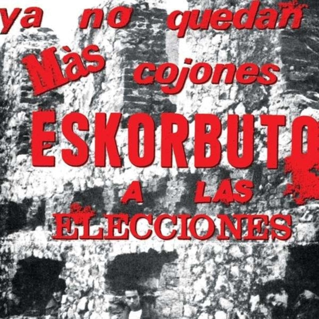 Eskorbuto - Ya No Quedan Mas Cojones Eskorbuto A Las Elecciones - 12 Inch Vinyl