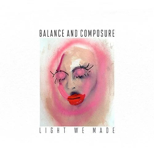Balance & Composure - Light We Made