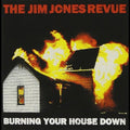 Jim Jones Revue - Burning Your House Down - Music CD