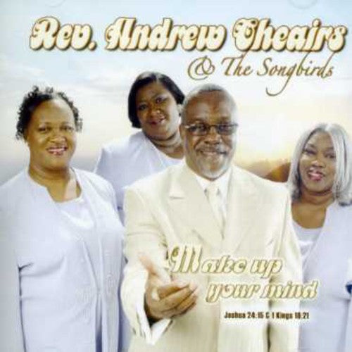 Cheairs,rev Andrew & Songbirds - Make Up Your Mind - Music CD