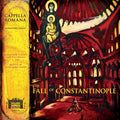 Cappella Romana - Fall Of Constantinople - Music CD