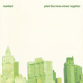 Humbert - Plant The Trees Closer Together - Music CD