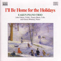 Eaken Piano Trio / Baun / Whitney - I'll Be Home For The Holidays - Music CD