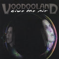 Pre-Order: Voodooland - Give Me Air [CD]