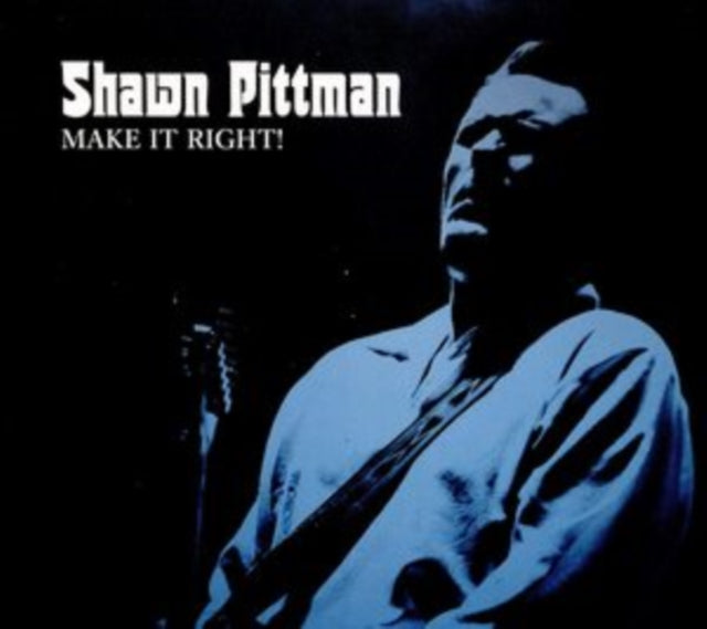 Shawn Pittman - Make It Right! - CD