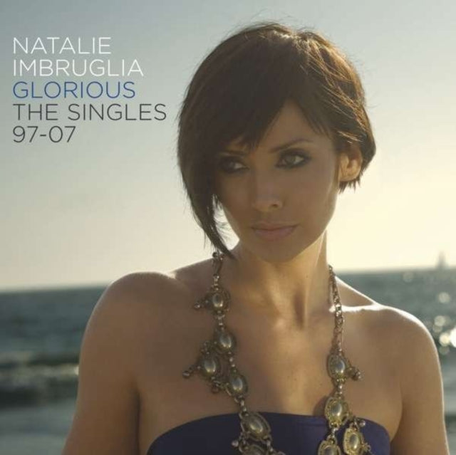 Natalie Imbruglia - Glorious: Singles 97-07 (Import) - CD