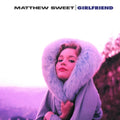 Matthew Sweet - Girlfriend (180G) - LP Vinyl