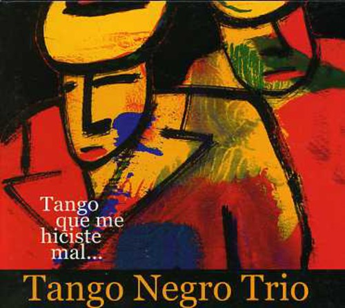 Tango Negro Trio - Tango Que Me Hiciste Mal - Music CD