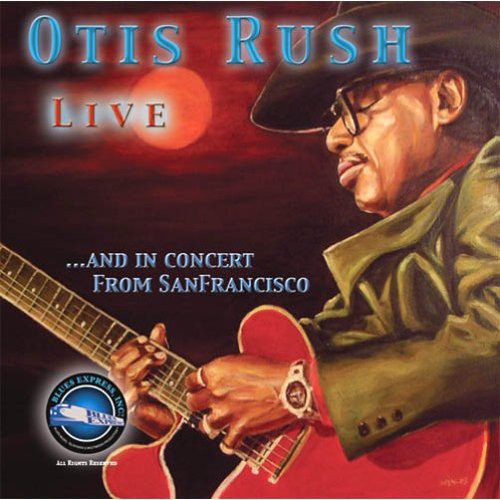 Rush,otis - Otis Rush Live & In Concert From San Francisco - Music CD