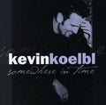 Koelbl,kevin - Somewhere In Time - Music CD