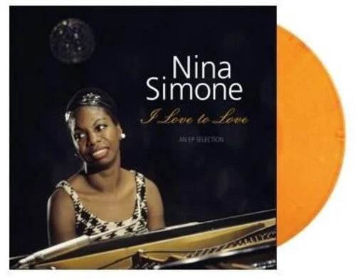 Nina Simone - I Love To Love: An EP Selection [Ltd 180gm Sunset Blvd]