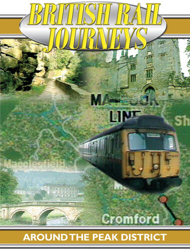 British Rail Journeys: Around The Peak District - British Rail Journeys: Around The Peak District - DVD