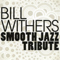 Smooth Jazz Tribute - Smooth Jazz Tribute To Bill Withers - Music CD