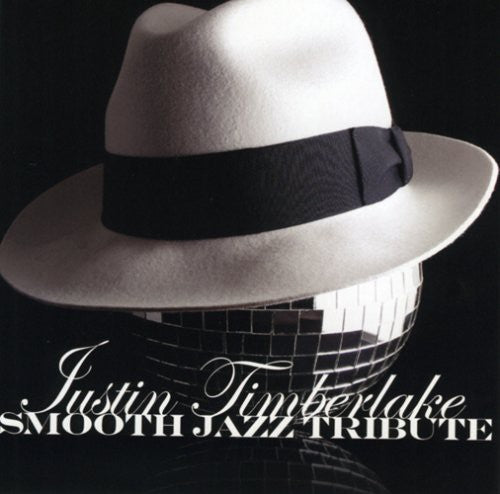 Smooth Jazz Tribute - Smooth Jazz Tribute To Justin Timberlake - Music CD