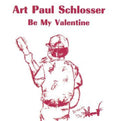 Schlosser,art Paul - Be My Valentine - Music CD
