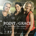 Point Of Grace - Turn Up The Music: The Hits Of Point Of Grace - Music CD