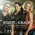 Turn Up the Music: The Hits of Point of Grace Music CD