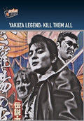 Yakuza Legend: Kill Them All - Yakuza Legend: Kill Them All - DVD