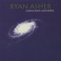 Asher,ryan - Conscious Universe - Music CD