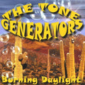 Tone Generators - Burning Daylight - Music CD