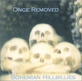 Bohemian Hillbillies - Once Removed - Music CD