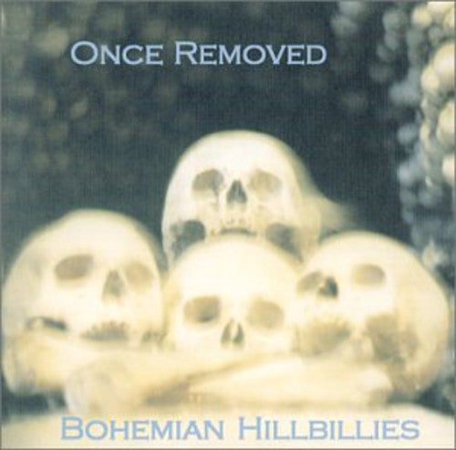Bohemian Hillbillies - Once Removed - Music CD