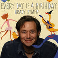 Rymer,brady - Everyday Is A Birthday - Music CD