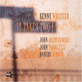 Wheeler,kenny - It Takes Two - Music CD