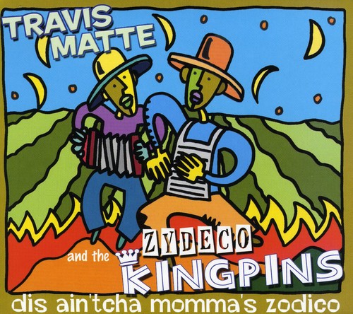 Matte,travis & Zydeco Kingpins - Dis Ain't Cha Momma's Zodico - Music CD