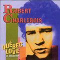 Charlebois,robert - Quebec Love - Music CD