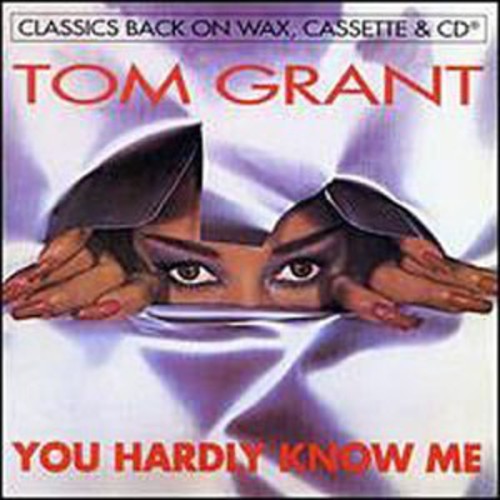 Grant,tom - You Hardly Know Me - Music CD