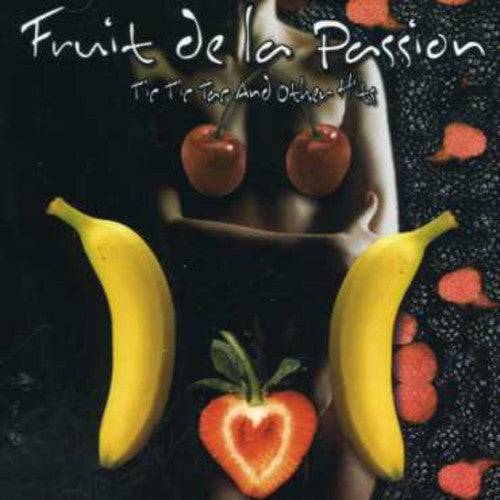 Fruit De La Passion - Tic Tic Tac & Other Hits - Music CD