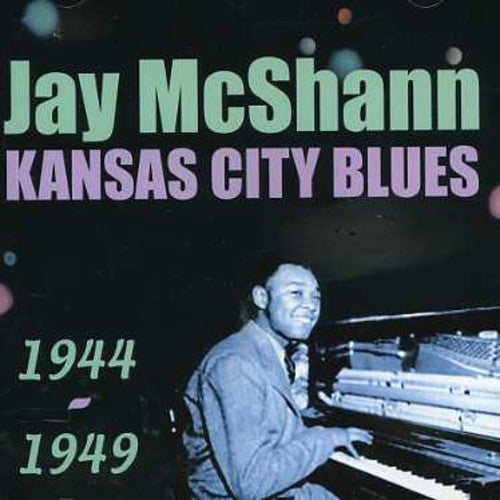 Mcshann,jay - Kansas City Blues 1944-1949 - Music CD