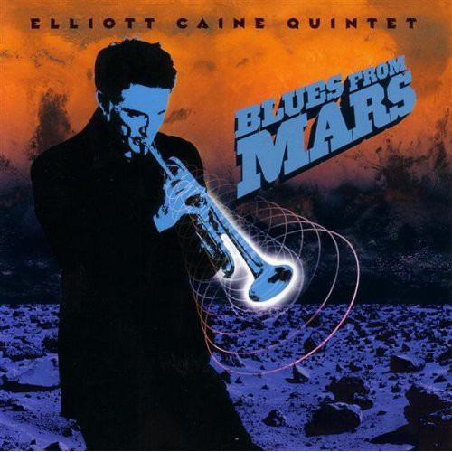 Caine,elliott Quintet - Blues From Mars - Music CD