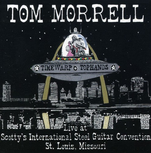 Morrell,tom & Time Warp Tophands - Live At Scotty's International Steel Guitar - Music CD