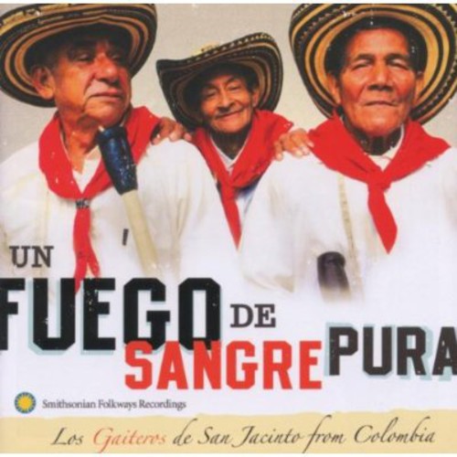 Gaiteros De San Jacinto From Colombia - Un Fuego De Sangre Pura - Music CD