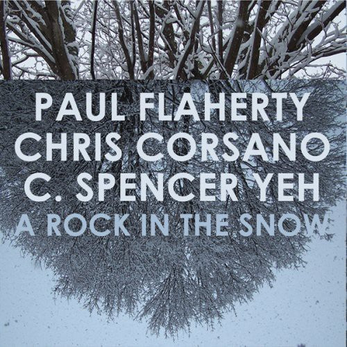 Flaherty,paul / Corsano,chris / Yeh,c. Spencer - Rock In The Snow - Music CD