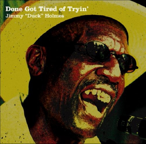 Holmes,jimmy Duck - Done Got Tired Of Tryin - Music CD