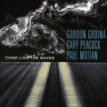 Grdina,gordon / Peacock,gary / Motian,paul - Think Like The Waves - Super Audio CD